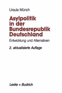 Asylpolitik in Der Bundesrepublik Deutschland: Entwicklung Und Alternativen