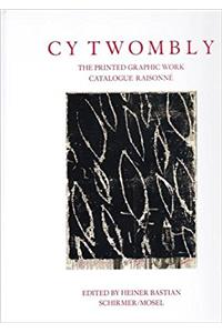 Cy Twombly: Catalogue Raisonné of Printed Graphic Work