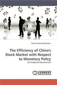 Efficiency of China's Stock Market with Respect to Monetary Policy