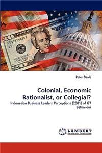 Colonial, Economic Rationalist, or Collegial?