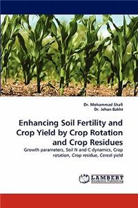 Enhancing Soil Fertility and Crop Yield by Crop Rotation and Crop Residues