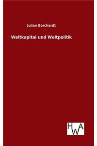 Weltkapital und Weltpolitik