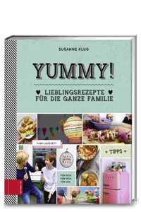 Yummy! Lieblingsrezepte Für Die Ganze Familie