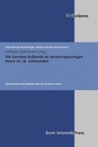 Die Kenntnis Russlands Im Deutschsprachigen Raum Im 18. Jahrhundert