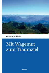 Mit Wagemut zum Traumziel