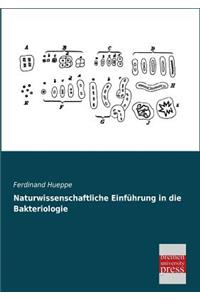 Naturwissenschaftliche Einfuhrung in Die Bakteriologie