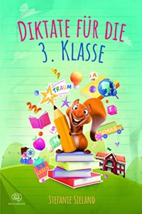 Diktate fur die 3. Klasse: Diktate uben mit SpaÃŸ. Mit Ubungsdiktaten, Ubungen und Ratseln kinderleicht Rechtschreibung und Wortschatz verbessern. (German Edition)