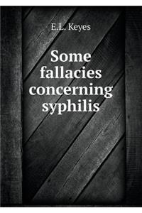 Some Fallacies Concerning Syphilis