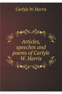 Articles, Speeches and Poems of Carlyle W. Harris
