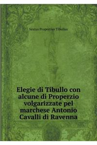 Elegie di Tibullo con alcune di Properzio volgarizzate pel marchese Antonio Cavalli di Ravenna