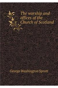 The worship and offices of the Church of Scotland