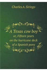 A Texas Cow Boy Or, Fifteen Years on the Hurricane Deck of a Spanish Pony