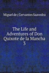Life and Adventures of Don Quixote de la Mancha