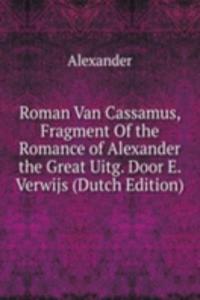 Roman Van Cassamus, Fragment Of the Romance of Alexander the Great Uitg. Door E. Verwijs (Dutch Edition)