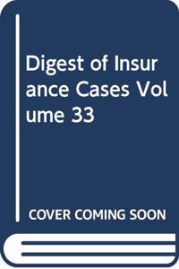 Digest of Insurance Cases, Volume 33