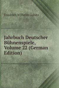 Jahrbuch Deutscher Buhnenspiele, Volume 22 (German Edition)