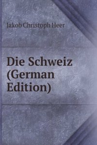 Die Schweiz (German Edition)