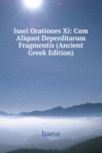 Isaei Orationes Xi: Cum Aliquot Deperditarum Fragmentis (Ancient Greek Edition)