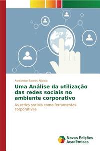 Uma Análise da utilização das redes sociais no ambiente corporativo