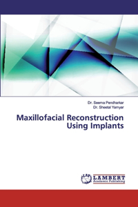 Maxillofacial Reconstruction Using Implants