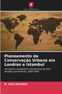 Planeamento da Conservação Urbana em Londres e Istambul