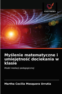 Myślenie matematyczne i umiejętnośc dociekania w klasie