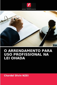 O Arrendamento Para USO Profissional Na Lei Ohada