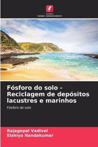 Fósforo do solo - Reciclagem de depósitos lacustres e marinhos