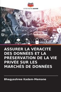Assurer La Véracité Des Données Et La Préservation de la Vie Privée Sur Les Marchés de Données