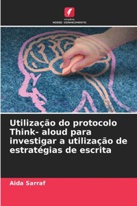 Utilização do protocolo Think- aloud para investigar a utilização de estratégias de escrita