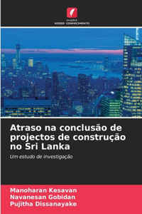 Atraso na conclusão de projectos de construção no Sri Lanka