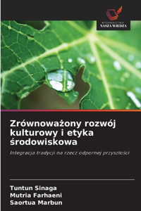 Zrównoważony rozwój kulturowy i etyka środowiskowa