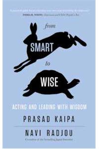 From Smart To Wise: Acting And Leading With Wisdom
