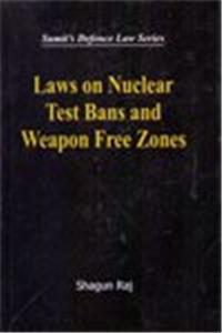 Laws on Nuclear Test Bans and Weapon Free Zones