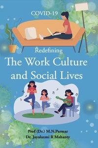 COVID-19- Redefining the Work Culture and Social Lives