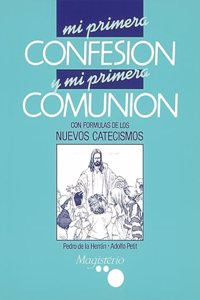Mi primera confesion y mi primera comunion : con formulas de los nuevos catecismos