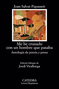 Me he cruzado con un hombre que pasaba: Antologia de poesia y prosa