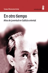 En otro tiempo: Anos de juventud en Galitzia oriental