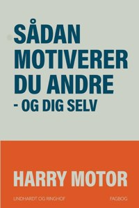 Sådan motiverer du andre - og dig selv