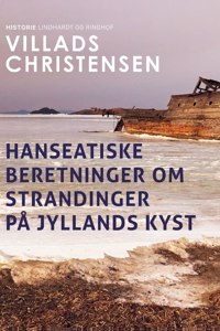 Hanseatiske beretninger om strandinger på Jyllands kyst