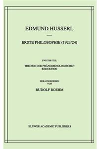 Erste Philosophie (1923/24) Zweiter Teil Theorie Der Phänomenologischen Reduktion