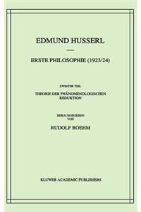 Erste Philosophie (1923/24) Zweiter Teil Theorie Der Phänomenologischen Reduktion