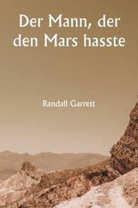 Mann, der den Mars hasste