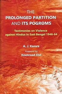 The prolonged partition and its pogroms: testimonies on violence against Hindus in East Bengal 1946-64