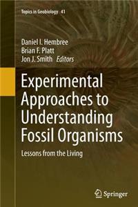 Experimental Approaches to Understanding Fossil Organisms