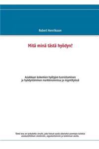 Mitä minä tästä hyödyn?