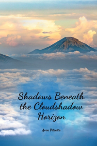 Shadows Beneath the Cloudshadow Horizon