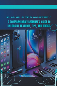 iPhone 15 Pro Mastery