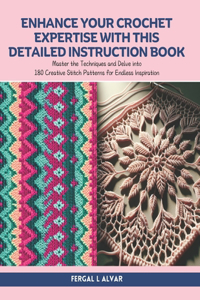 Enhance Your Crochet Expertise with this Detailed Instruction Book