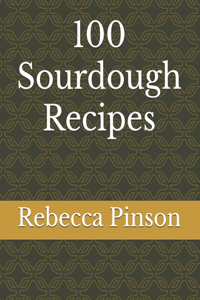 100 Sourdough Recipes